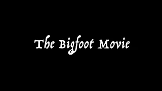 The Bigfoot Movie (ft. Banana Bill)