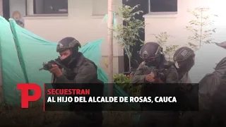 Secuestran al hijo del alcalde de Rosas, Cauca I 15.07.2023ITPNoticias
