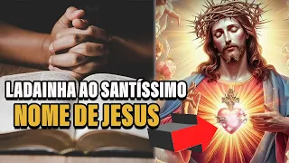 LADAINHA AO SANTÍSSIMO NOME DE JESUS ORAÇÃO DO SÉCULO XV