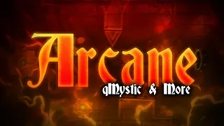 Arcane (Insane Demon) By qMystic & More | Geometry Dash | ** READ DESC **