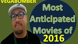 Top 10 Most Anticipated FIlms of 2016 by Vegabomber