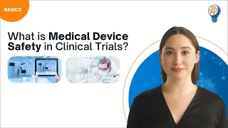 What is Medical Device Safety in Clinical Trials?