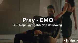 Pray - EMO (Magyar Felirattal) (365 nap: Egy újabb nap dalszöveg)