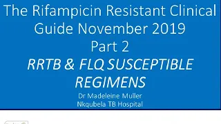 RRTB PART 2: Rif Resistant TB Fluroquinolone Susceptible Regimens, Nov 2019 South Africa.