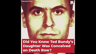 Did You Know Ted Bundy’s Daughter Was Conceived on Death Row?