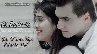 Ek Duje Ke Song | YRKKH New Song | Romantic Version | kaira |Shivangi Joshi & Mohsin Khan