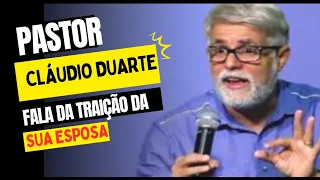 PASTOR CLÁUDIO DUARTE fala de quando sua  ESPOSA o TRAIU !!!