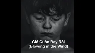 Gió Cuốn Bay Rồi (Blowing In the Wind- Bob Dylan) A duet by Minh Nguyệt & Triệu Vinh