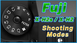 Fuji X-H2s / X-H2 Shooting Modes and  Exposure Control