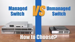 Managed Switch vs Unmanaged Switch: How to Choose?