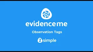 Using Observation Tags in Evidence Me | 2Simple