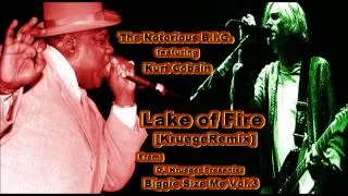 Lake of Fire [KruegeRemix] - The Notorious B.I.G. ft. Kurt Cobain
