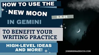 How To Use The New Moon In Gemini To Benefit Your Writing Practice—High-Level Ideas + More! #writing