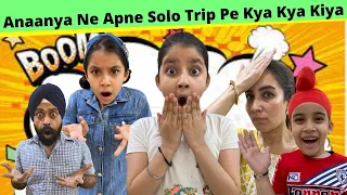 Anaanya Ne Apne Solo Trip Pe Kya Kya Kiya | RS 1313 VLOGS | Ramneek Singh 1313