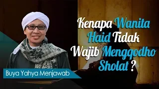 Kenapa Wanita Haid Tidak Wajib Mengqodho Sholat? - Buya Yahya Menjawab