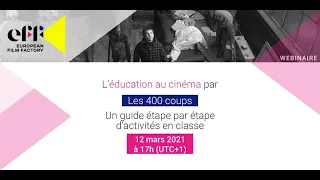 European Film Factory Webinaire - L’éducation au cinéma par LES 400 COUPS
