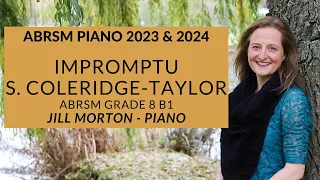 Impromptu in B minor - S. ColeridgeTaylor, ABRSM Grade 8 B1 2023 2024 Jill Morton - Piano