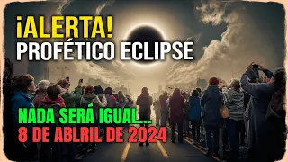 ¡ÚLTIMA HORA! ¡Eclipse SOLAR del 8 de abril y los Juicios Venideros! PROFECÍA BÍBLICA