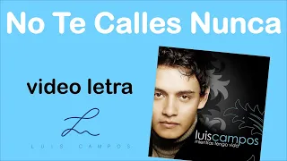 Luis Campos - No Te Calles Nunca | Letra (Lyric Video)