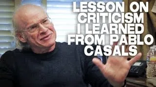 Lesson On Criticism I Learned From Pablo Casals by UCLA Professor Richard Walter