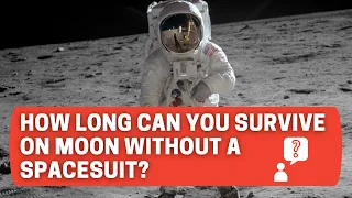 What happens if you spend just 30 seconds on the moon without a spacesuit?