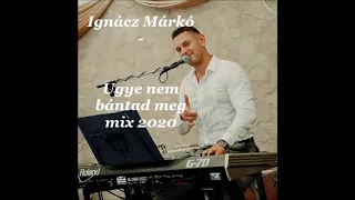 Ignácz Márkó - Ugye nem bántad meg Mix 2020