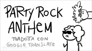 Party Rock Anthem in ITALIANO tradotta con Google Translate - Scottecs Parody Cartoons