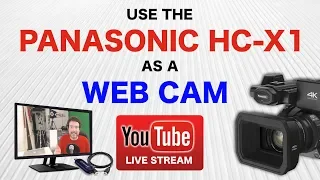 Use The Panasonic HC-X1 As A Web Cam And Live Stream Camera