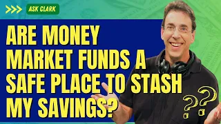 Are Money Market Funds a Safe Place To Stash My Savings?