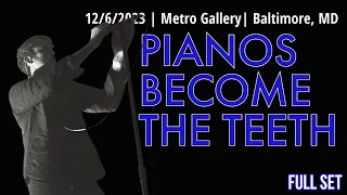 2023-12.06 Pianos Become the Teeth @ the Metro Gallery (Baltimore, MD) | [FULL SET]