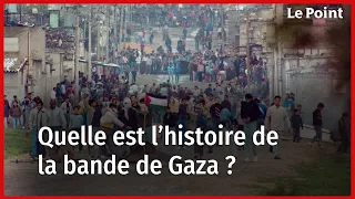 Guerre Hamas-Israël : quelle est l'histoire de la bande de Gaza ?