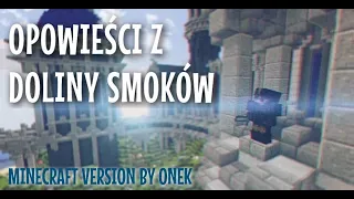 Opowieści z Doliny Smoków (Minecraft Version by ONEK)