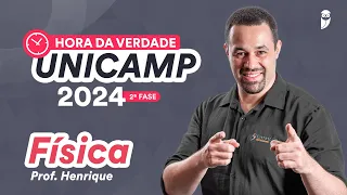 Hora da Verdade UNICAMP 2024 - 2ª Fase - Física - Prof. Henrique Goulart