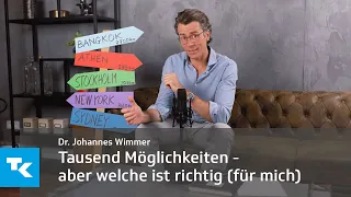 Tausend Möglichkeiten - aber welche ist richtig (für mich) I Dr. Johannes Wimmer