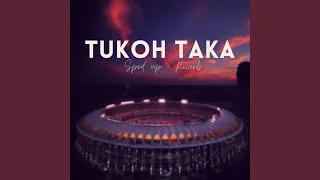 Tukoh Taka (sped up + reverb)