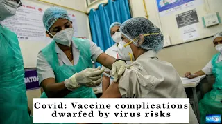 Covid: Vaccine complications dwarfed by virus risks