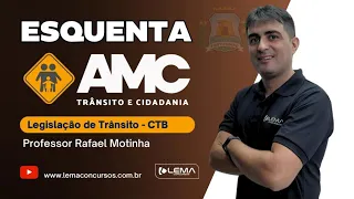 Esquenta AMC  - Código de Trânsito Brasileiro - Prof. Rafael Motinha | Lema Concursos