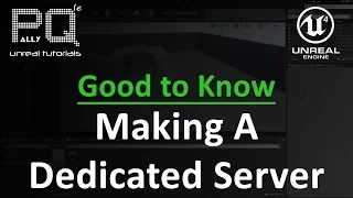 Unreal Engine 4 Good to Know - Making A Dedicated Server