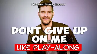 Don’t Give Up On Me (ukulele play-along) Key F