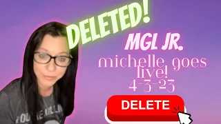 MGL Jr. Michelle goes LIVE deleted stream