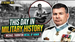 Michael Thornton earns the Medal of Honor, Vietnam 1972. This Day In Military History.