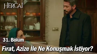 Fırat, Azize ile ne konuşmak istiyor?  - Hercai 31. Bölüm