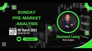 Sunday Pre-Market Analysis with Desmond 05 Mar 2023