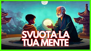 Come SVUOTARE LA TUA MENTE | Una Potente Storia Zen Per La Vita (AIUTA DAVVERO TANTO)