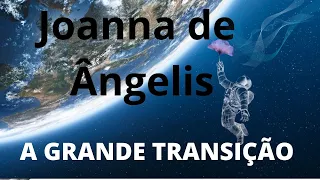 A GRANDE TRANSIÇÃO PLANETÁRIA. JOANNA DE ÂNGELIS