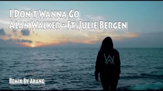 Alan Walker - I Don't Wanna Go ft. Julie Bergen - Remix 2019