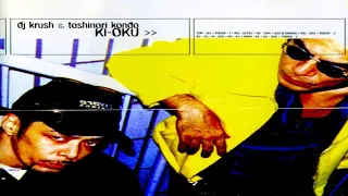 DJ KRUSH & TOSHINORI KONDO - KI-OKU (FULL LP) (1999)