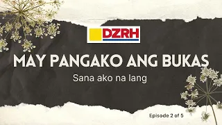 MAY PANGAKO ANG BUKAS︱Sana ako na lang EP. 2