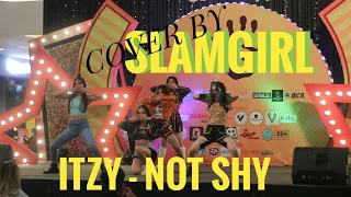 DANCE COVER BY SLAMGIRL [ NOT SHY + WANNABE (REMIX) - ITZY ]