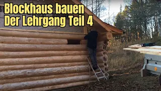 Blockhaus bauen - Der Lehrgang Teil 4